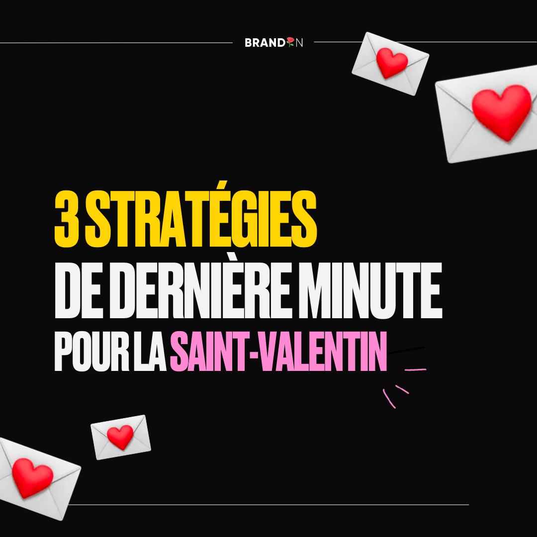 3 stratégies de dernière minute pour la Saint Valentin