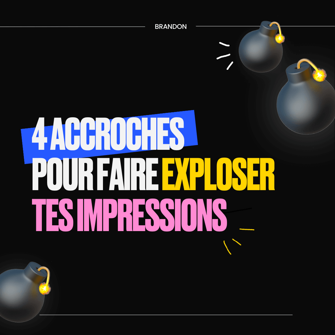 4 accroches pour faire exploser tes impressions