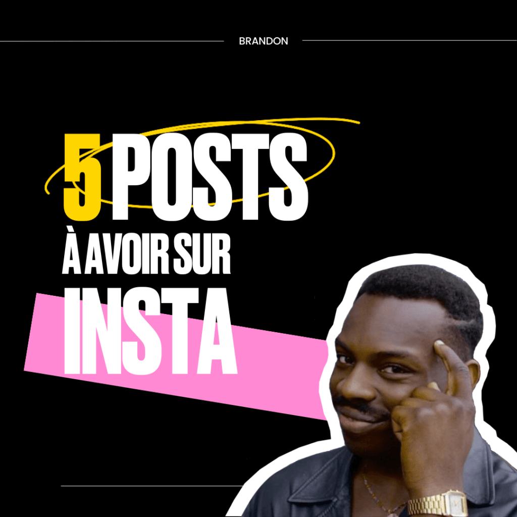 5 POSTS À AVOIR SUR INSTA