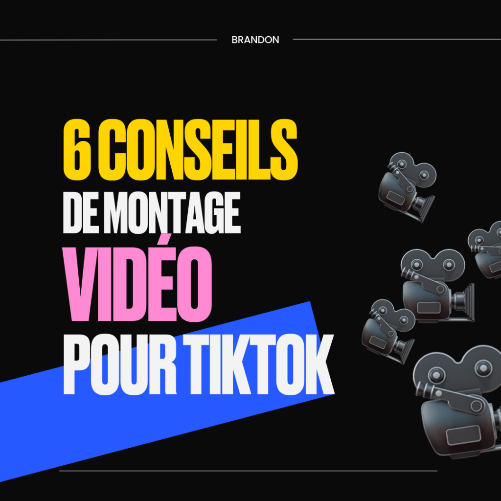 6 conseils de montage vidéo pour TikTok