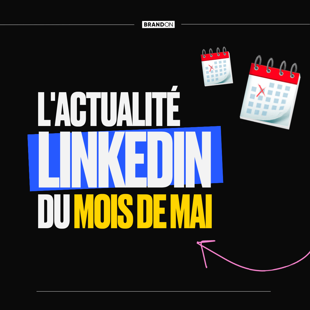 L'actualité LinkedIn du mois de mai