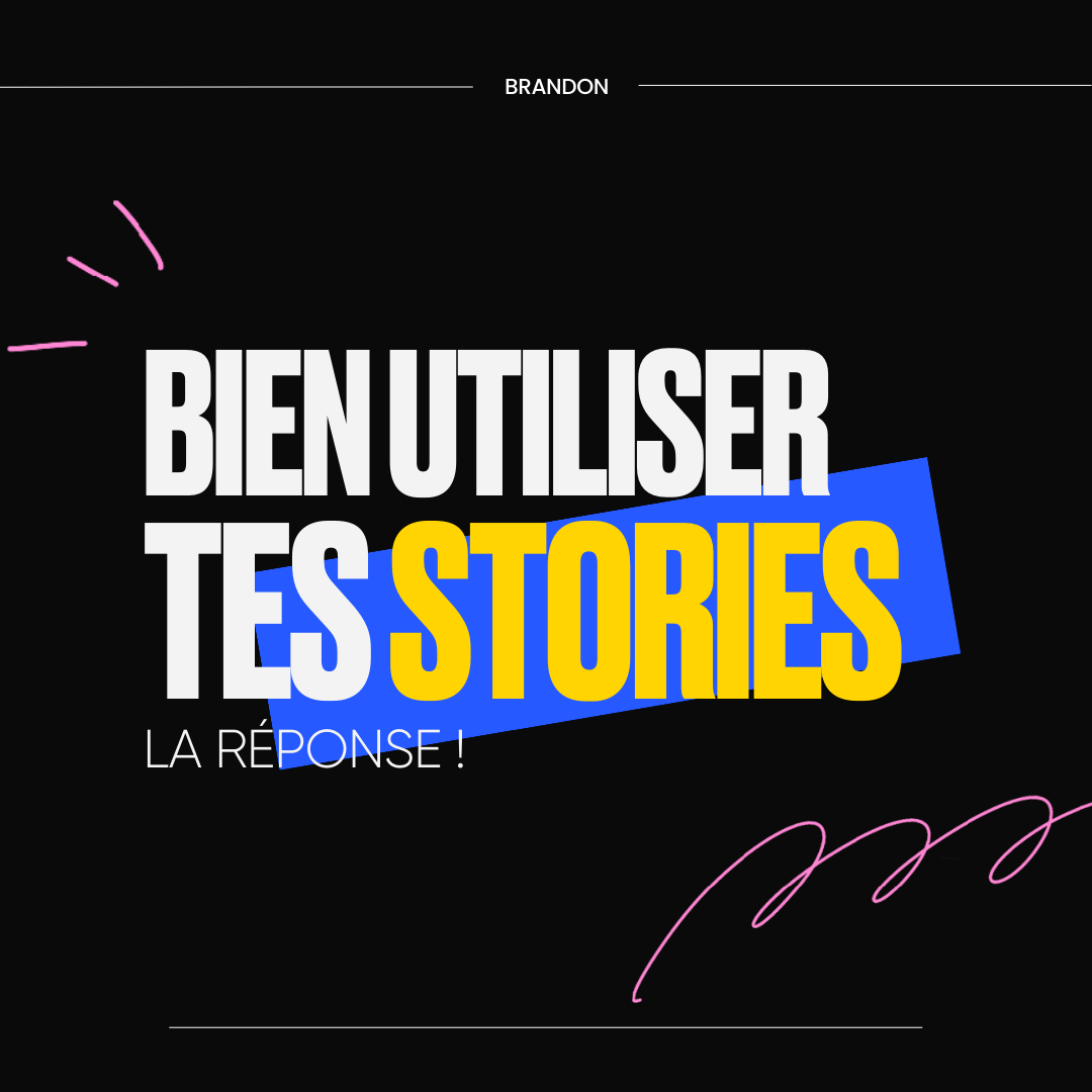 Bien utiliser tes stories