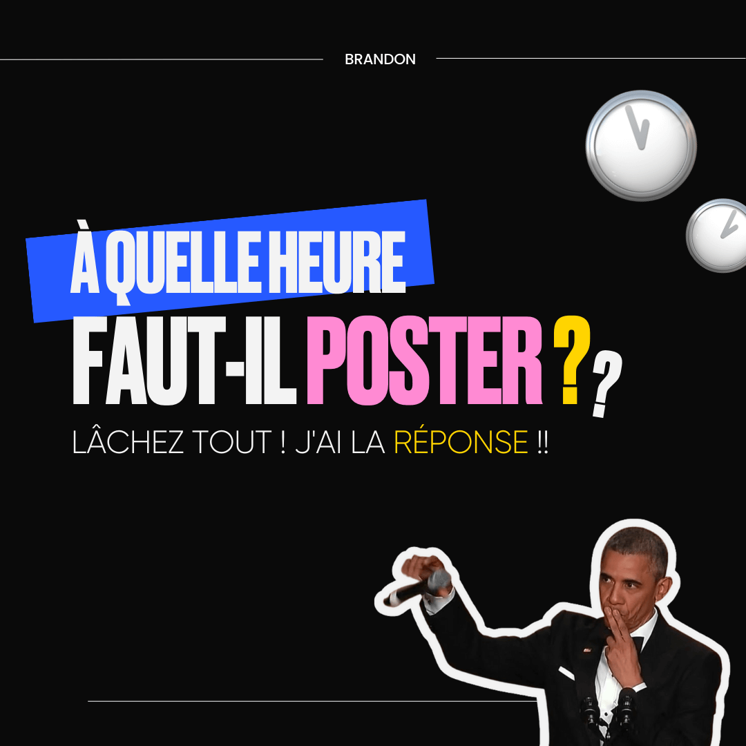 À QUELLE HEURE FAUT-IL POSTER ?