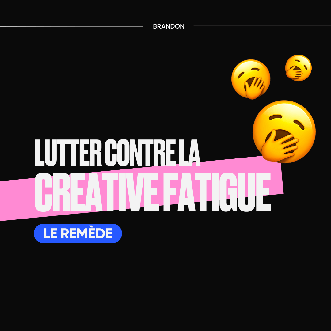 Lutter contre la creative fatigue