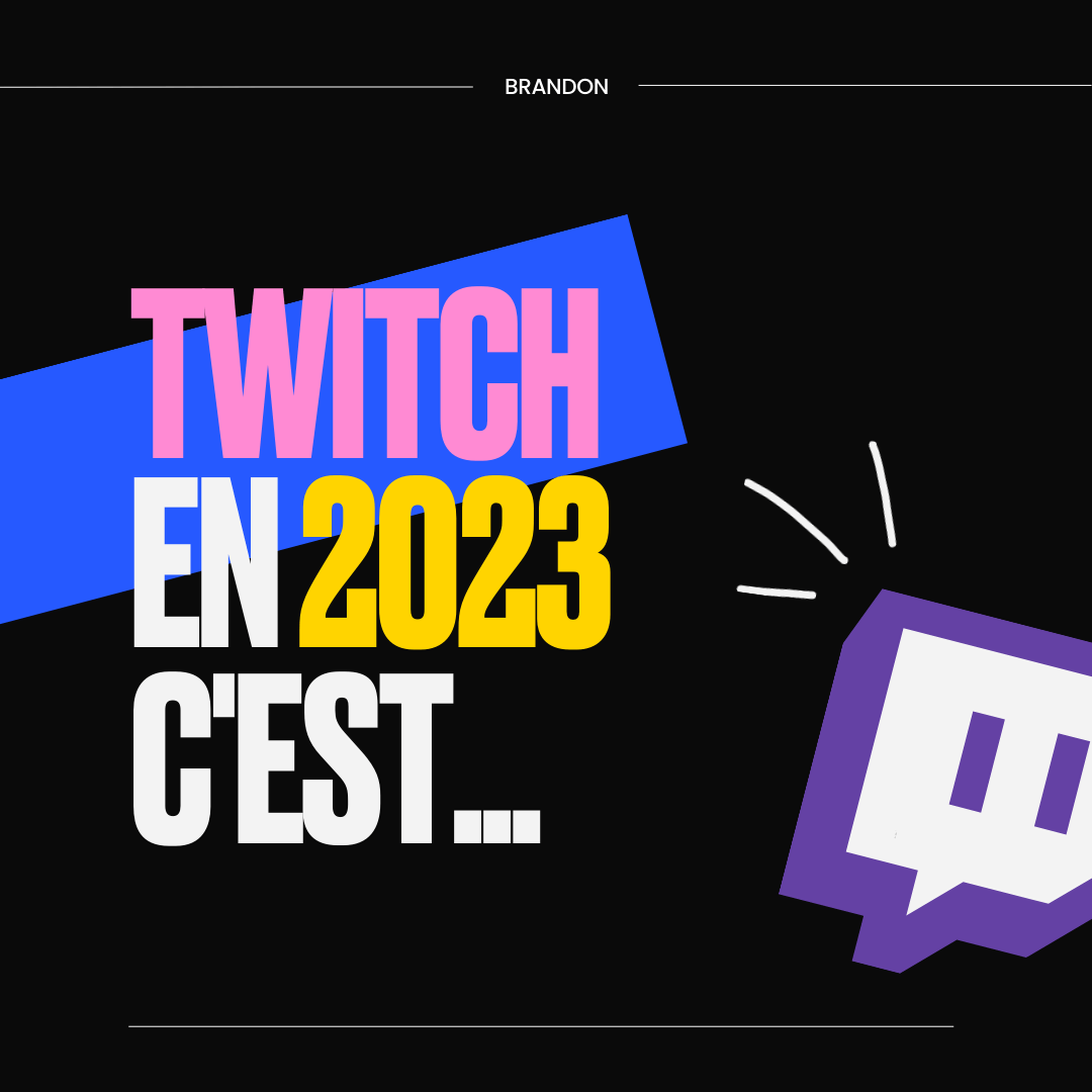 Twitch en 2023 c'est ....